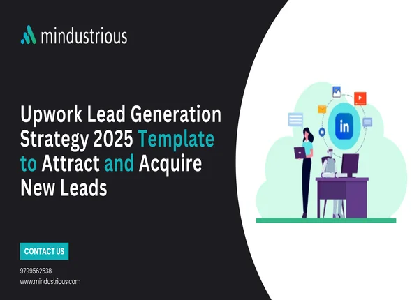 Mindustrious Blog - Upwork Lead Generation Strategy 2025 Template to Attract and Acquire New Leads Thumbnail