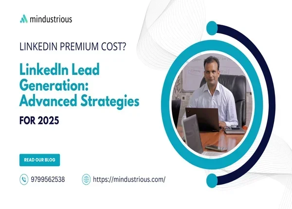 Mindustrious Blog - LinkedIn Premium Cost & Lead Generation Advanced Strategies for 2025 Thumbnail